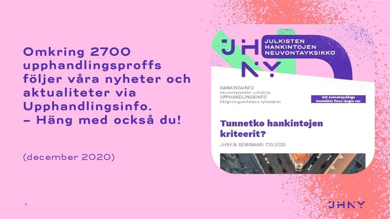 Omkring 2700 upphandlingsproffs följer våra nyheter och aktualiteter via Upphandlingsinfo.